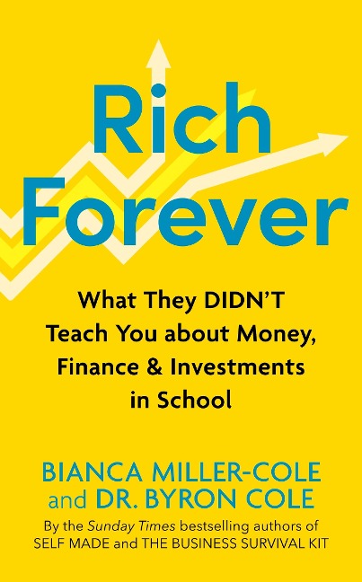 Rich Forever: What They Didnt Teach You about Money, Finance and Investments in School