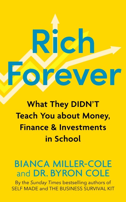Rich Forever: What They Didnt Teach You about Money, Finance and Investments in School