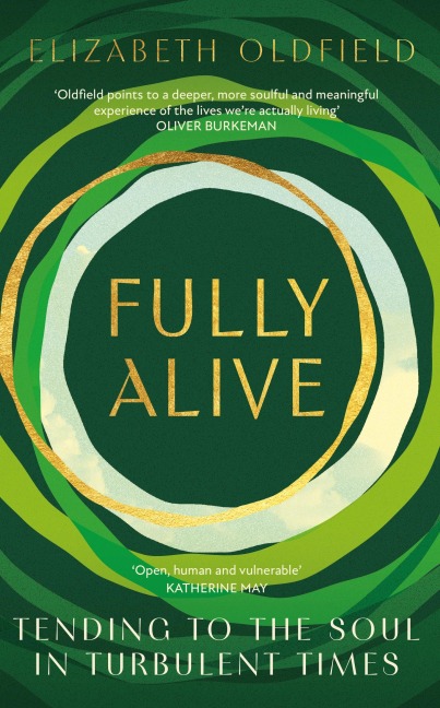 Fully Alive: Tending to the Soul in Turbulent Times