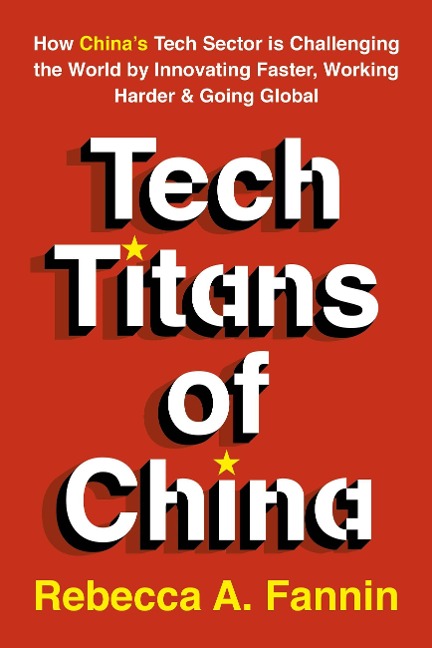 The New Tech Titans of China: Innovation Under Pressure in the World's Most Ambitious Economy