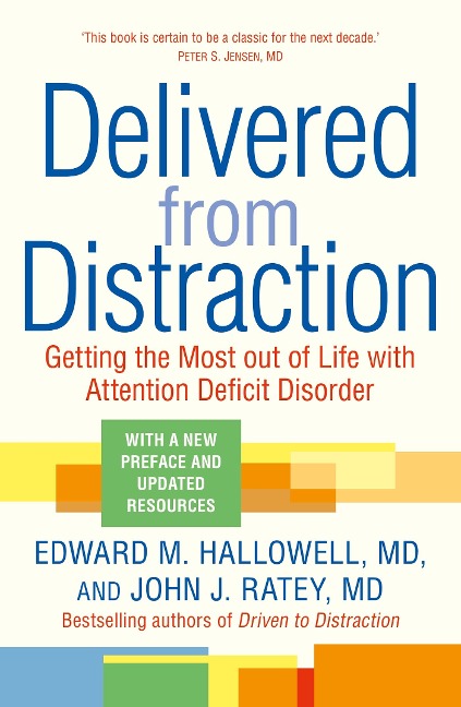 Delivered from Distraction: Getting the Most out of Life with Attention Deficit Disorder