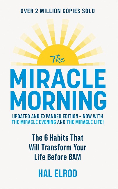 The Miracle Morning: The 6 Habits That Will Transform Your Life Before 8AM
