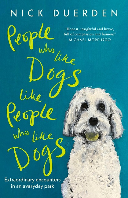 People Who Like Dogs Like People Who Like Dogs: Extraordinary Encounters in an Ordinary Park