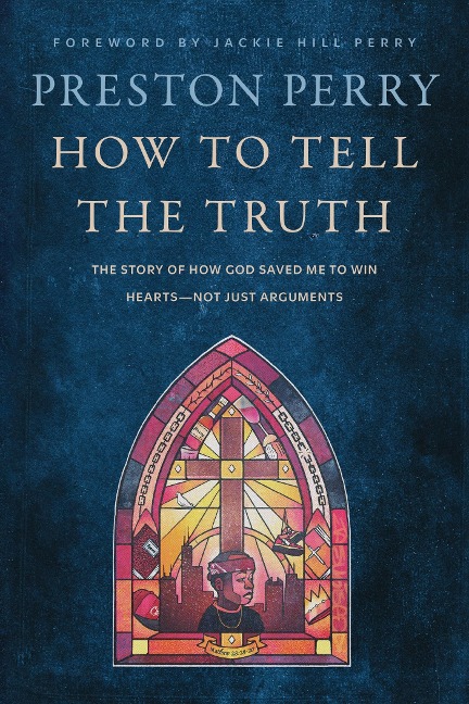 How to Tell the Truth: The Story of How God Saved me to Win Hearts, Not Just Arguments