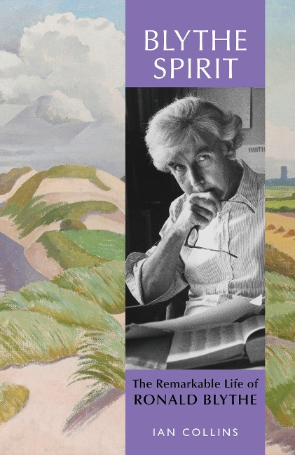 Blythe Spirit: The Remarkable Life of Ronald Blythe: WINNER OF THE NEW ANGLE PRIZE 2025