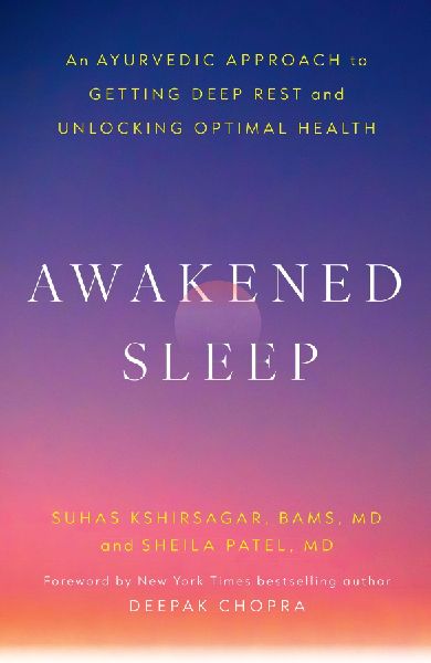 Awakened Sleep: An Ayurvedic Approach to Getting Deep Rest and Unlocking Optimal Health
