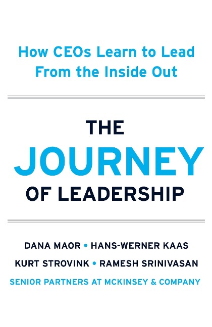 The Journey of Leadership: How CEOs Learn to Lead from the Inside Out