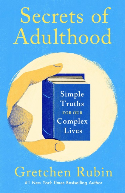 Secrets of Adulthood: Simple Truths for Our Complex Lives
