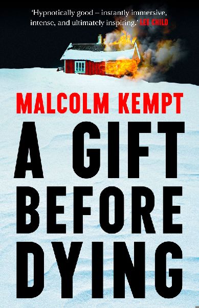A Gift Before Dying: A haunting and gripping crime novel set in the unforgiving Arctic Circle - Hypnotically good (Lee Child)