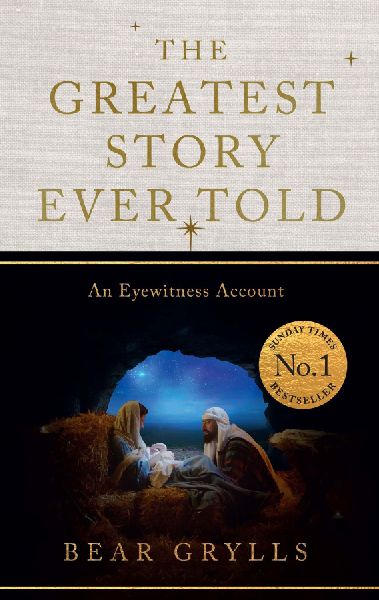 The Greatest Story Ever Told: An Eyewitness Account - THE NO.1 SUNDAY TIMES BESTSELLER - CHRISTMAS EDITION