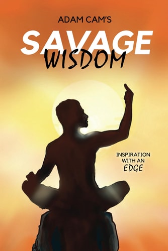 Savage Wisdom Inspiration with an Edge
