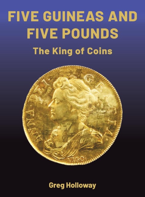 Five Guineas and Five Pounds - The King of Coins: The King of Coins