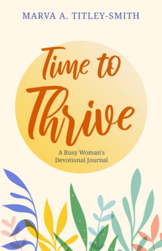 Time to Thrive: A Busy Woman's Devotional Journal
