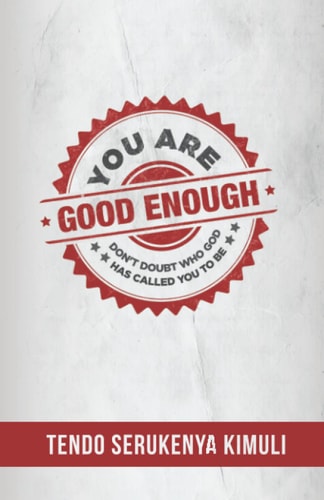 You Are Good Enough! Don't Doubt Who God Has Called You To Be