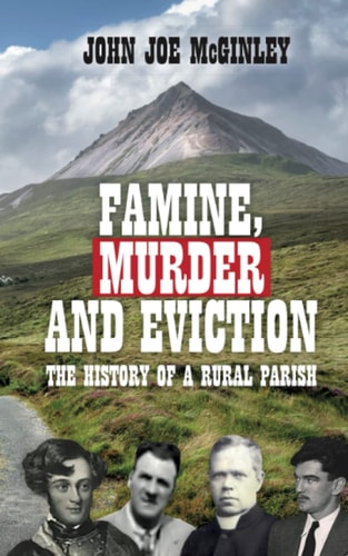 Famine, Murder & Eviction Tales of a Rural Parish