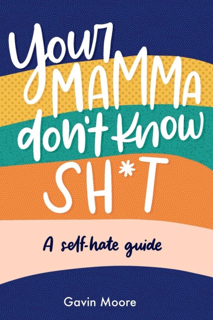Your Mamma dont know Sh*t: A self-hate Guide