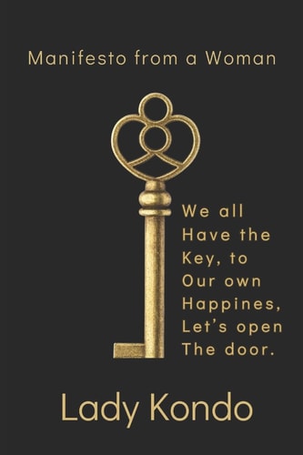 Manifesto from a Woman We All Have the Key to Our Own Happiness, Let's Open the Door.