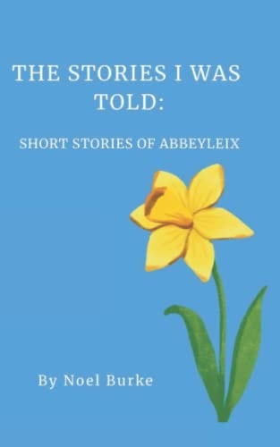 The Stories I Was Told Short Stories of Abbeyleix