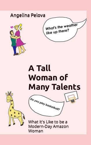 A Tall Woman of Many Talents What It's Like to be a Modern Day Amazon Woman