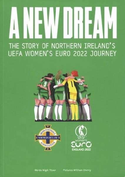 A New Dream: The Story of Northern Irelands UEFA Womens Euro 2022 Journey