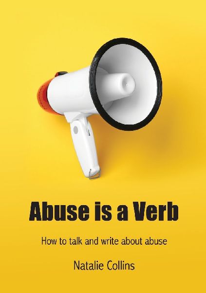 Abuse is a Verb: How to talk and write about abuse
