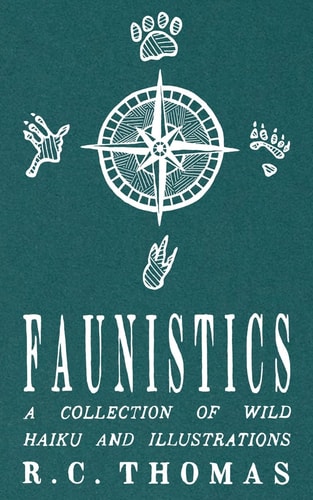 Faunistics A Collection of Wild Haiku and Illustrations