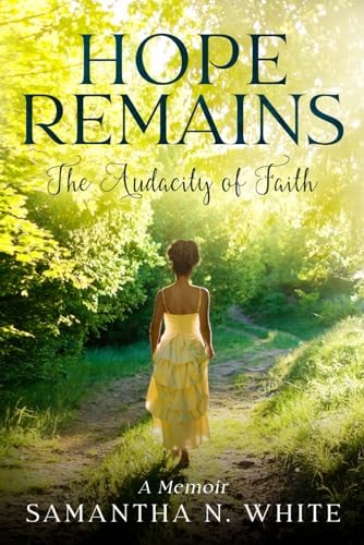 Hope Remains The Audacity of Faith (A Memoir)