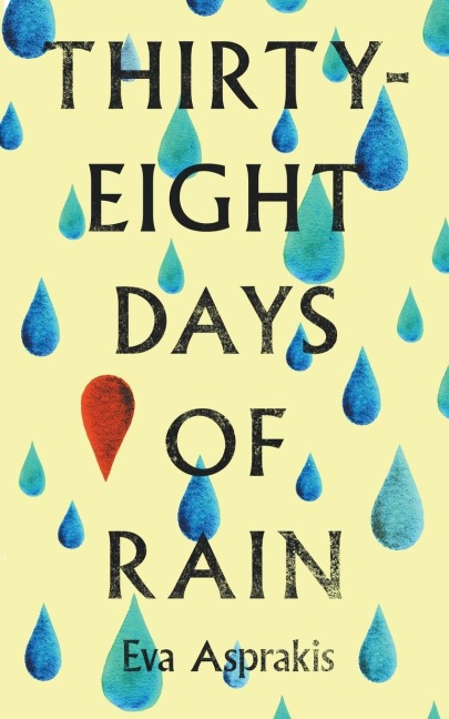 Thirty-Eight Days of Rain: Winner of the 2024 Ink Book Prize for Fiction