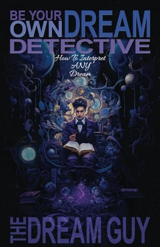 Be Your Own Dream Detective How To Interpret ANY Dream