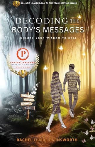 Decoding The Body's Messages Unlock Your Wisdom To Heal