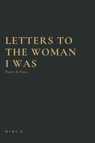 Letters to the Woman I Was Poetry and Prose