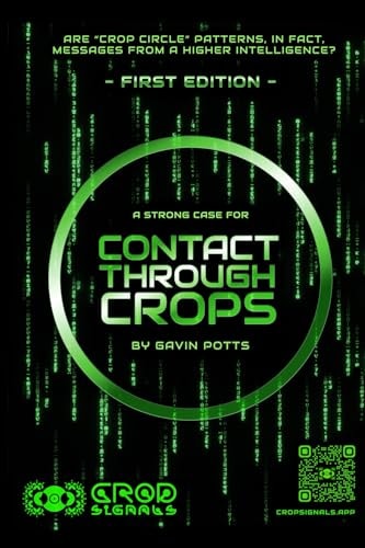 Contact Through Crops A Strong Case For Higher Intelligent Origins of Crop Circles