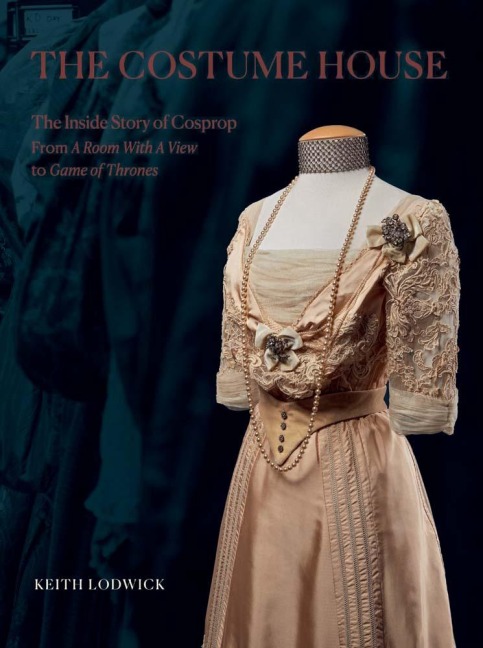 The Costume House - the inside story of Cosprop: From a Room with a View to Game of Thrones