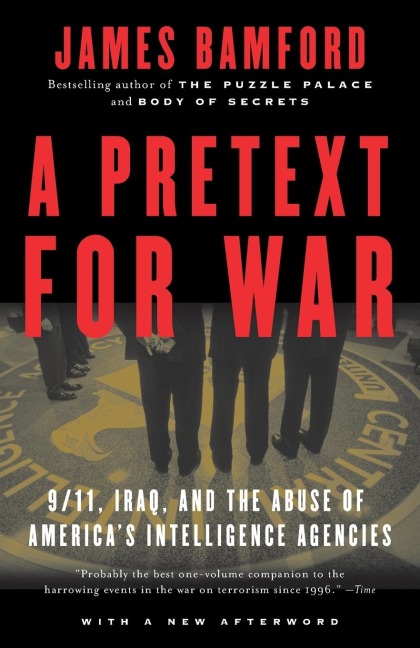 A Pretext for War: 9/11, Iraq, and the  Abuse of Americas Intelligence Agencies