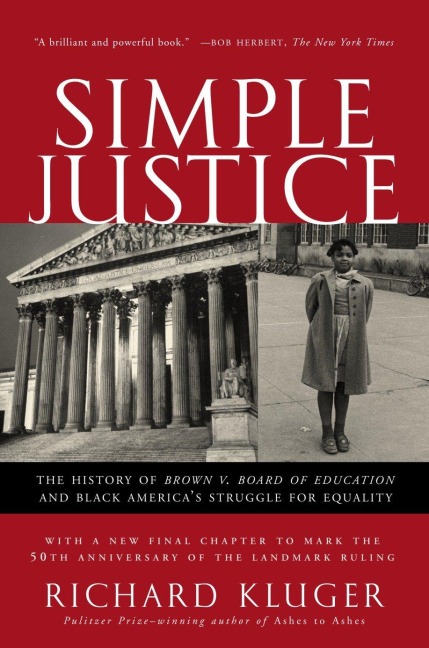 Simple Justice: The History of Brown V. Board of Education and Black Americas Struggle for Equality