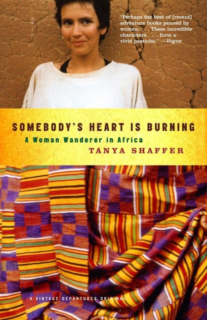 Somebodys Heart Is Burning: A Woman Wanderer in Africa
