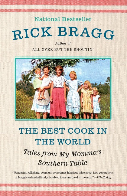 The Best Cook in the World: Tales from My Mommas Southern Table: A Memoir and Cookbook