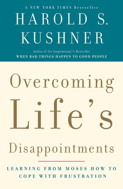 Overcoming Lifes Disappointments: Learning from Moses How to Cope with Frustration