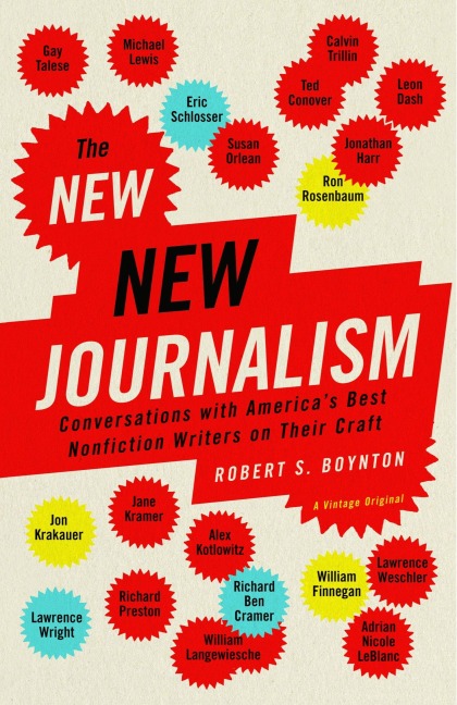 The New New Journalism: Conversations with Americas Best Nonfiction Writers on Their Craft