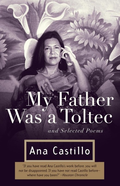 My Father Was a Toltec: and Selected Poems