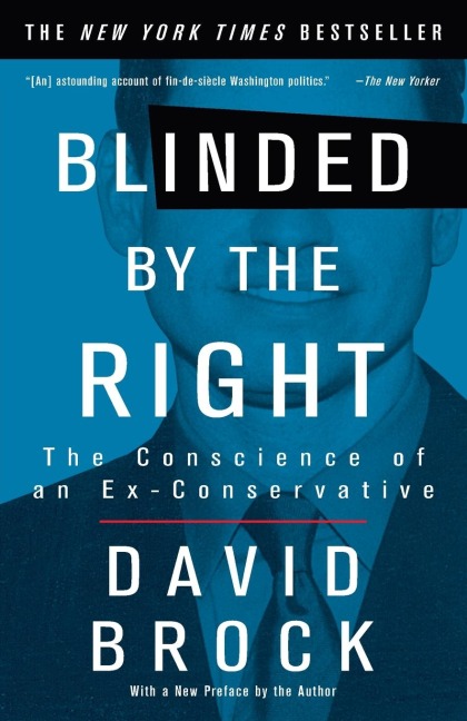 Blinded by the Right: The Conscience of an Ex-Conservative