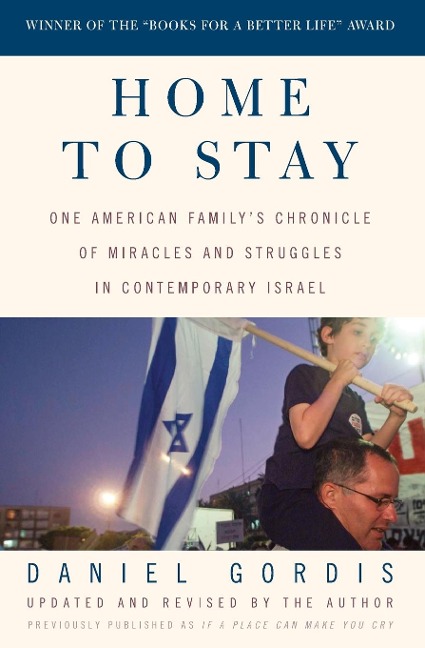 Home to Stay: One American Familys Chronicle of Miracles and Struggles in Contemporary Israel