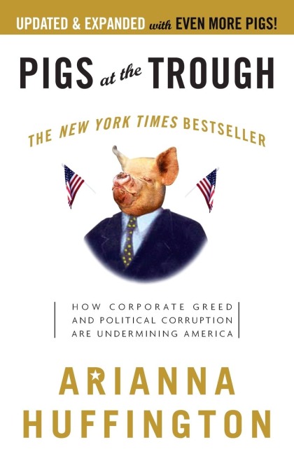 Pigs at the Trough: How Corporate Greed and Political Corruption Are Undermining America