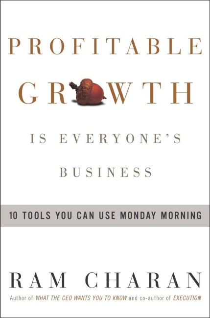Profitable Growth Is Everyones Business: 10 Tools You Can Use Monday Morning