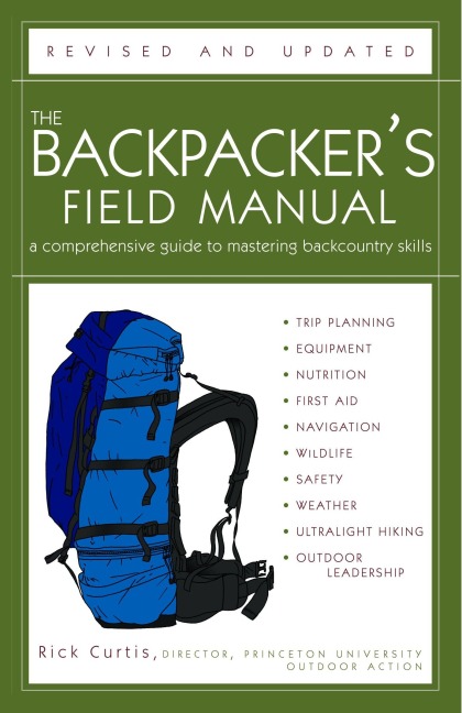 The Backpackers Field Manual, Revised and Updated: A Comprehensive Guide to Mastering Backcountry Skills