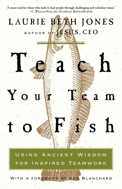 Teach Your Team to Fish: Using Ancient Wisdom for Inspired Teamwork