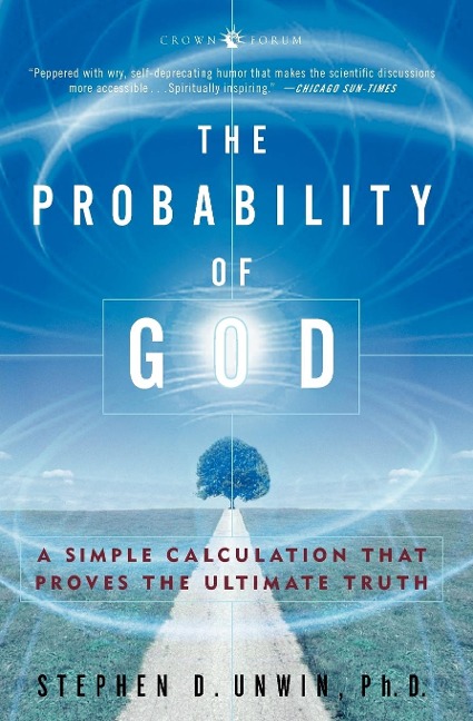 The Probability of God: A Simple Calculation That Proves the Ultimate Truth