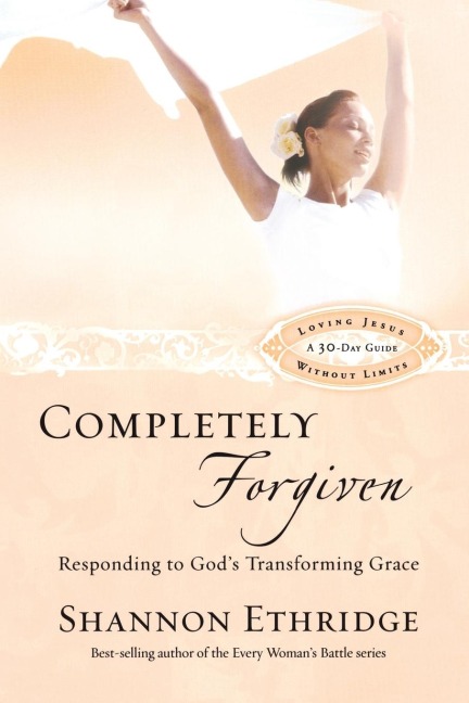 Completely Forgiven: Responding to Gods Transforming Grace