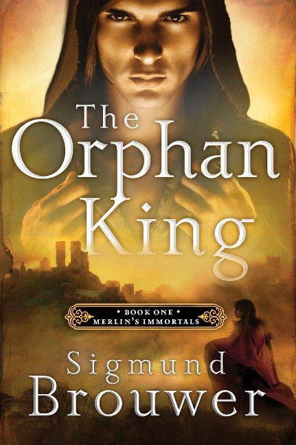 The Orphan King: Book 1 in the Merlins Immortals series