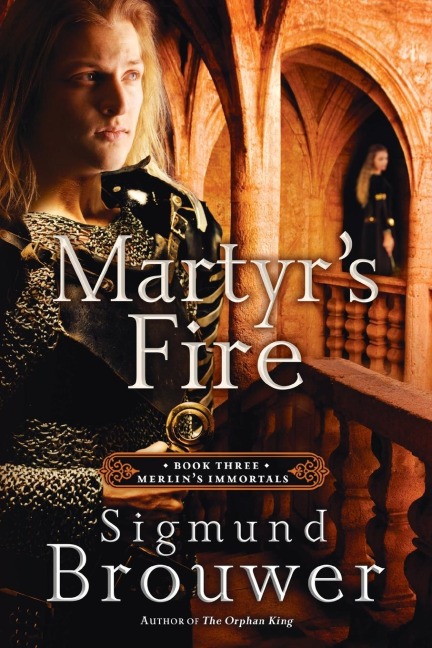 Martyrs Fire: Book 3 in the Merlins Immortals series